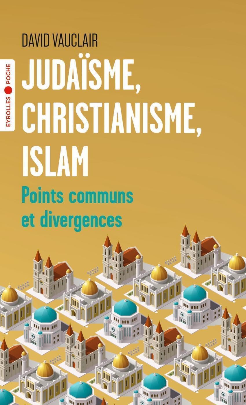 Judaïsme, christianisme, islam: Points communs et divergences/Préface d'Odon Vallet Religion & Esotericism