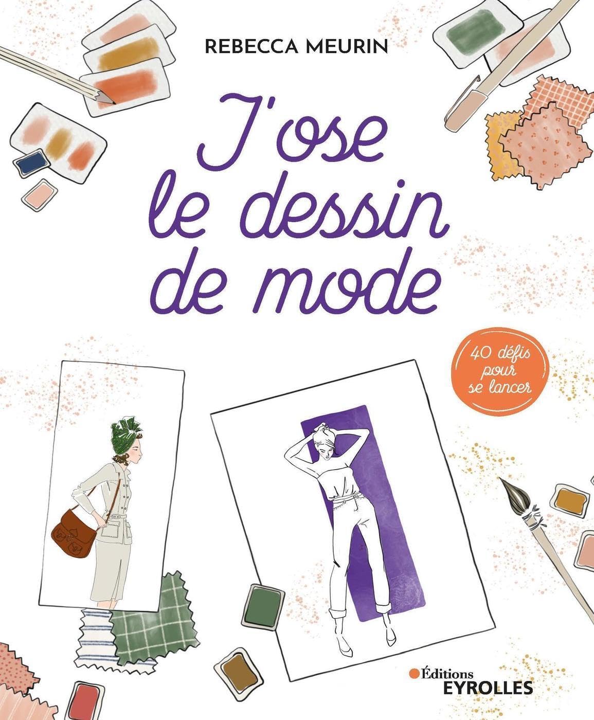 J'ose le dessin de mode: 40 défis pour se lancer Film, Art & Culture
