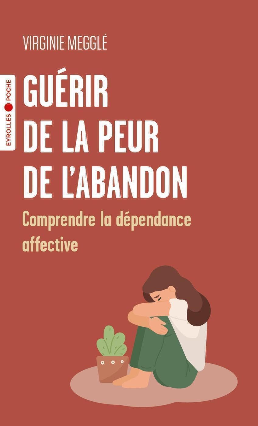 Guérir de la peur de l'abandon: Comprendre la dépendance affective Books