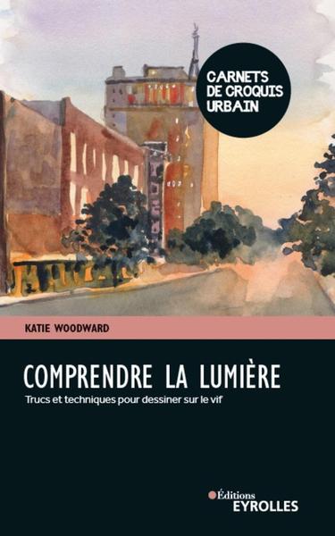 Comprendre la lumière : trucs et techniques pour dessiner sur le vif book