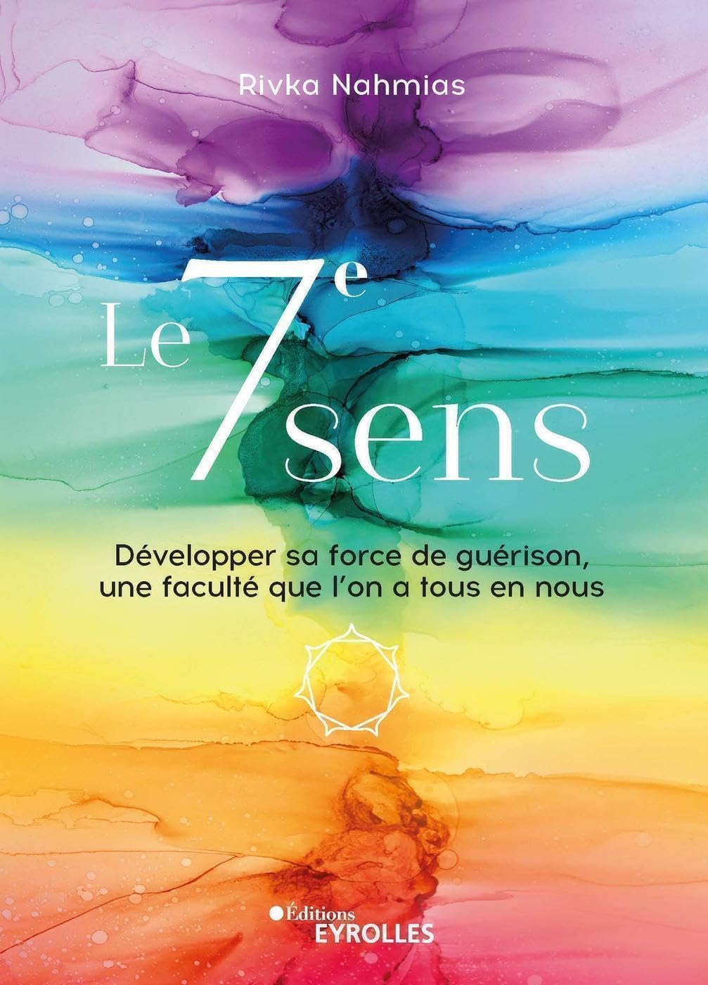 Le 7e sens: Développer sa force de guérison, une faculté que l'on a tous en nous Religion & Esotericism