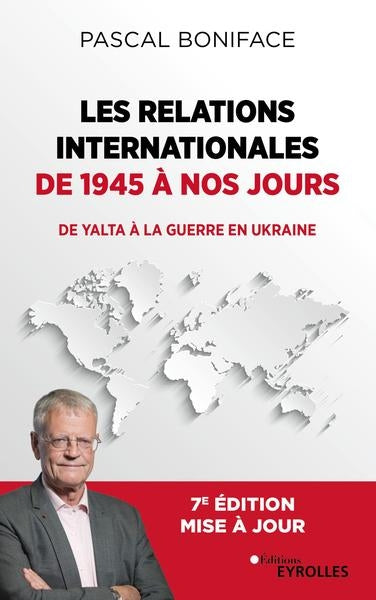 Les relations internationales de 1945 à nos jours : de Yalta à la guerre en Ukraine Politics & History