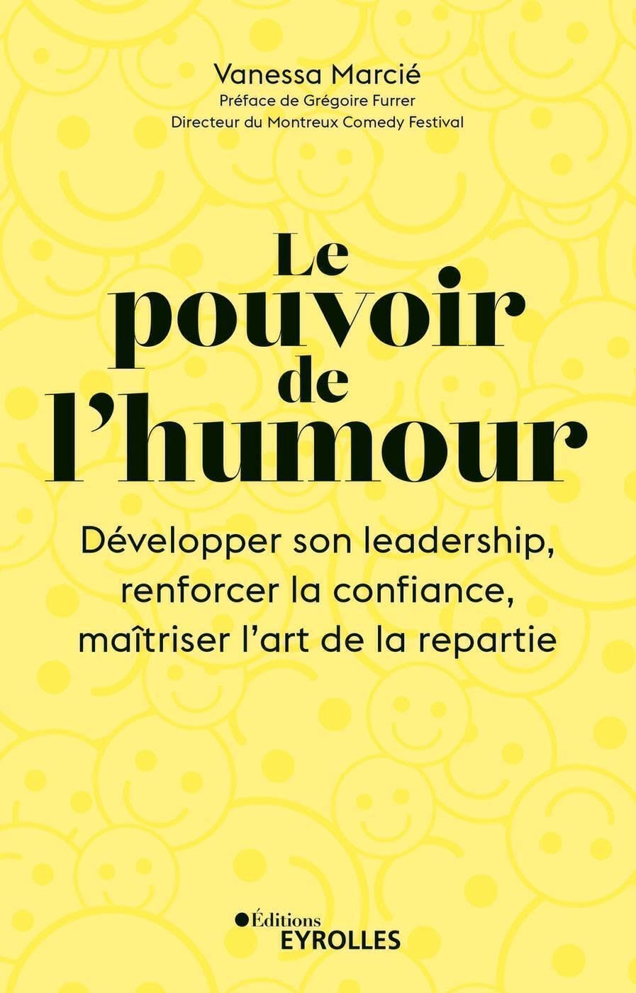 Le pouvoir de l'humour: Développer son leadership, renforcer la confiance, maîtriser l'art de la répartie Business, Finance & Career