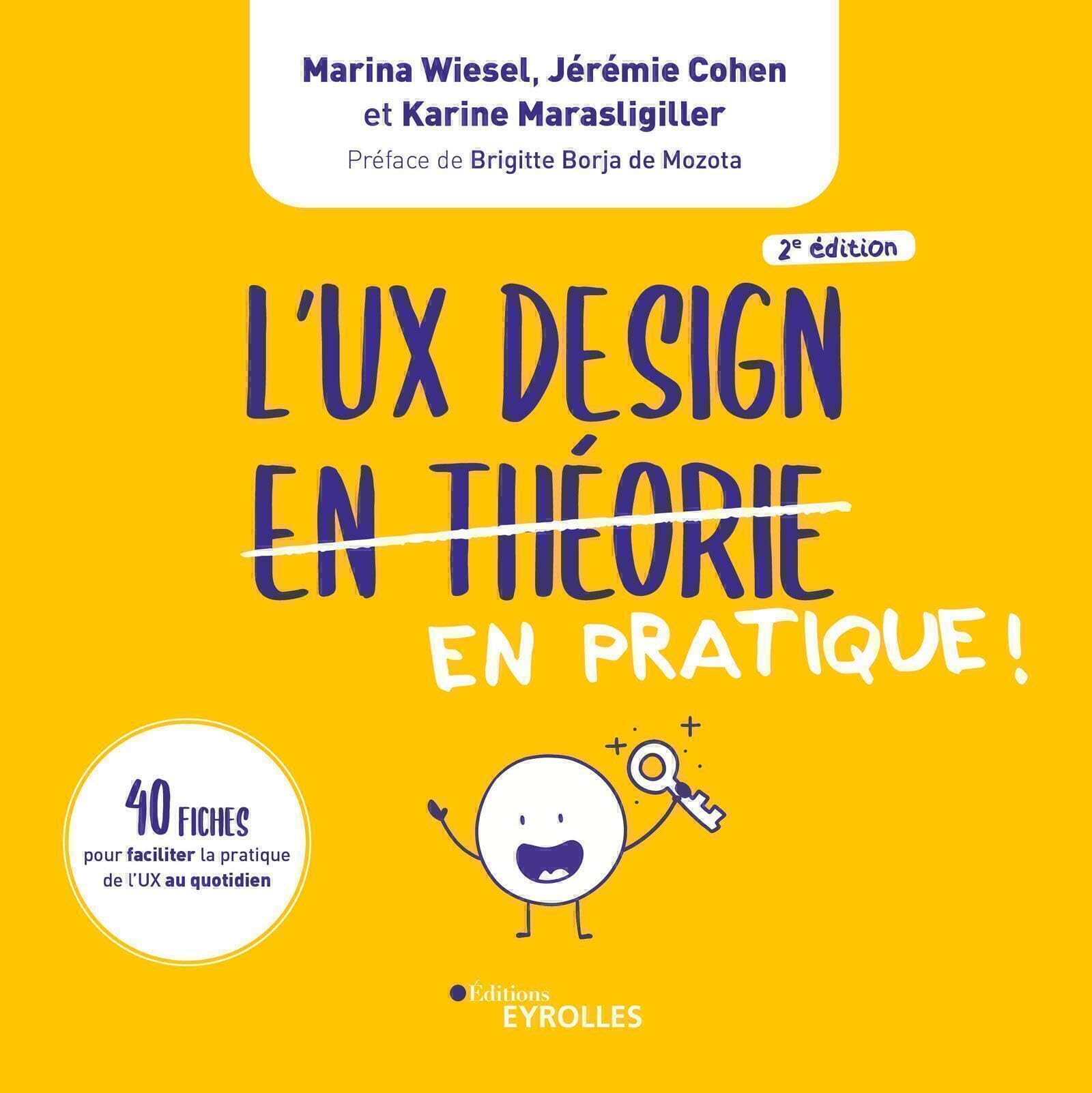 L'UX Design en pratique !: 150 fiches pour faciliter l'empathie et les bonnes relations au travail Computer Science