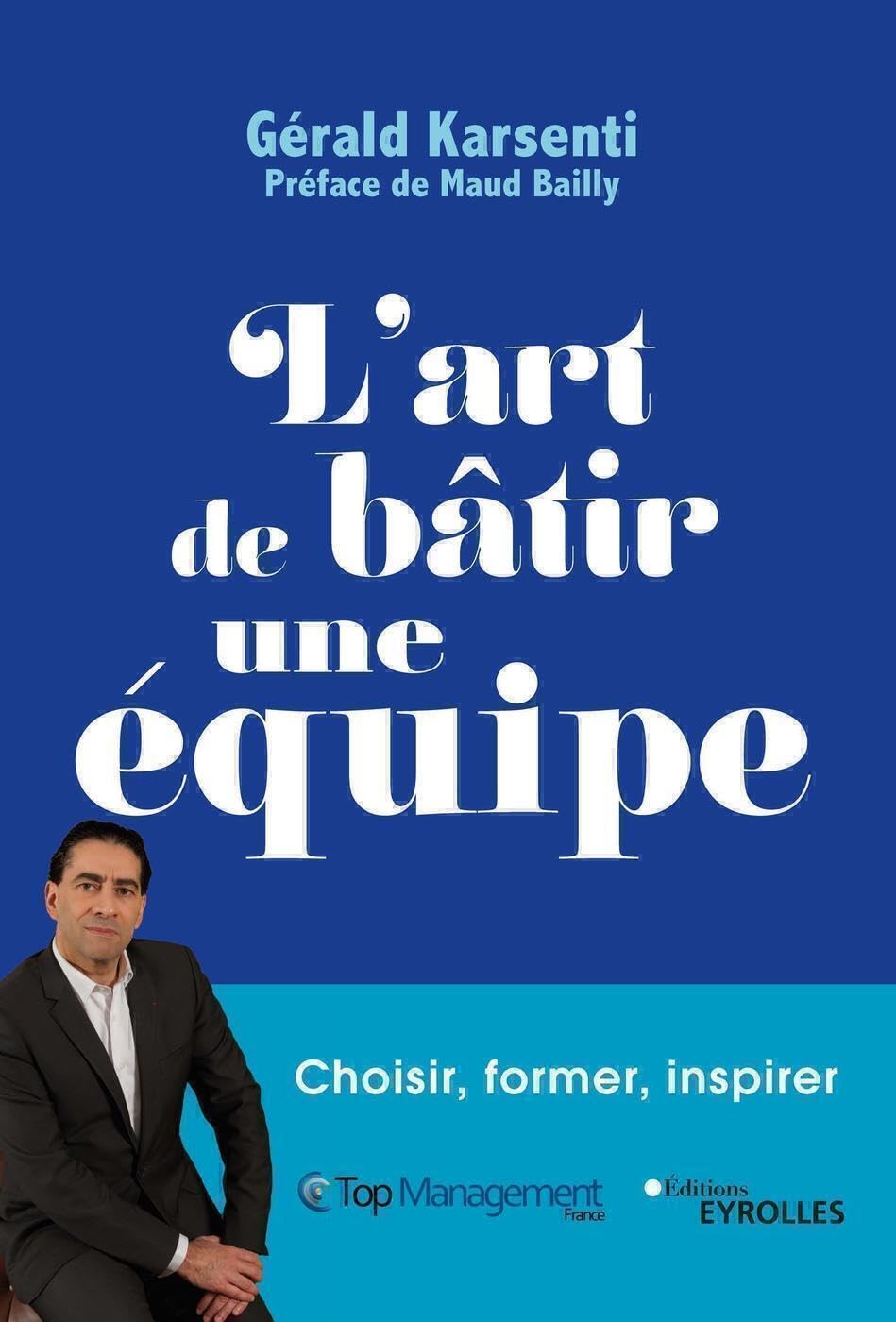 L'art de bâtir une équipe: Choisir, former, inspirer Business, Finance & Career