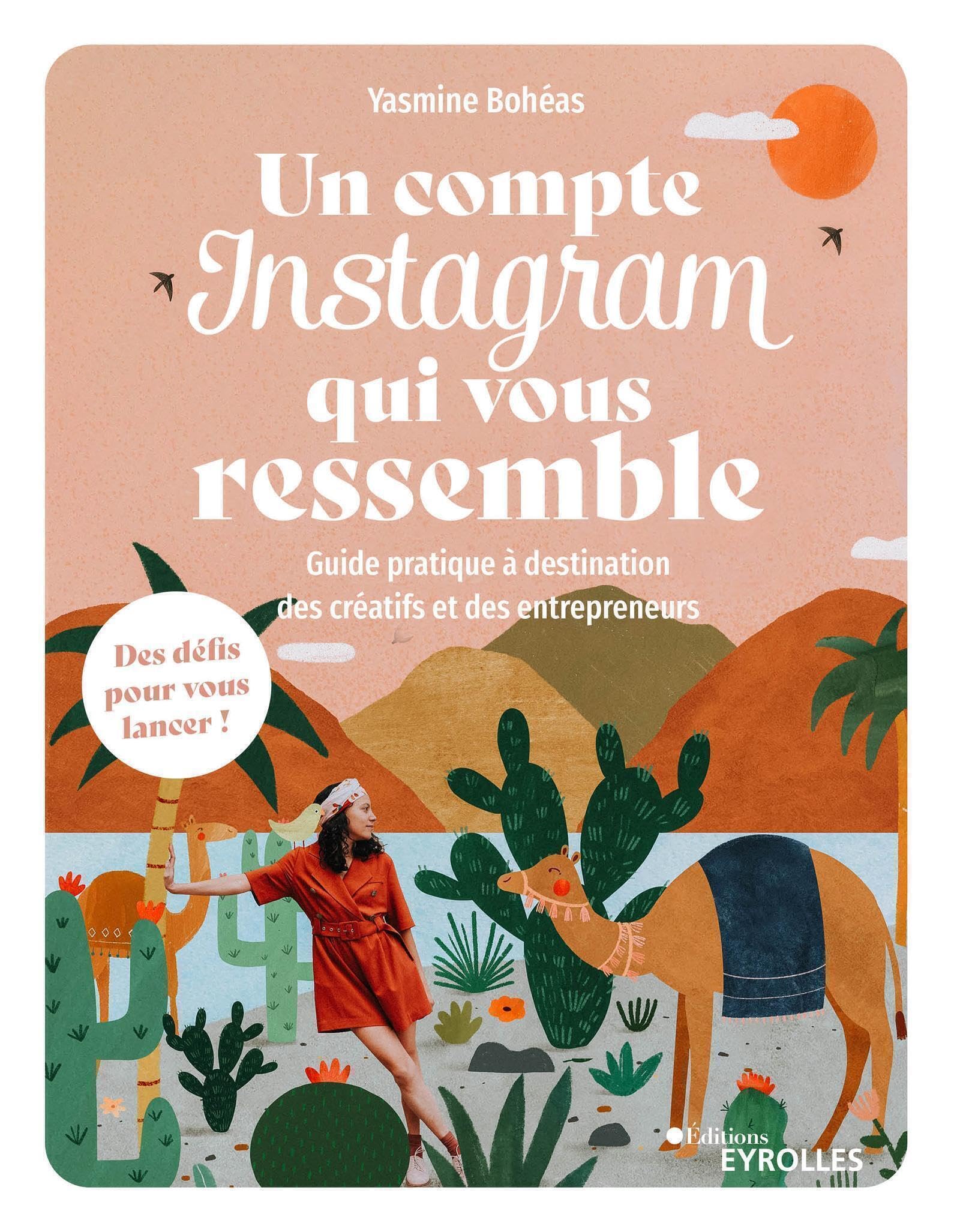 Un compte Instagram qui vous ressemble: Guide pratique à destination des créatifs et des entrepreneurs Business, Finance & Career