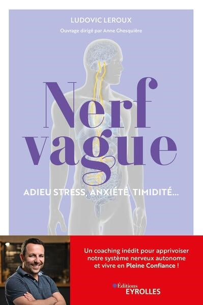 Nerf vague : adieu stress, anxiété, timidité... : un coaching inédit pour apprivoiser notre système nerveux autonome et vivre en pleine confiance ! Books