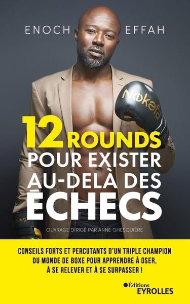 12 rounds pour exister au-delà des échecs : conseils forts et percutants d'un triple champion du monde de boxe pour apprendre à oser, à se relever et à se surpasser ! Books