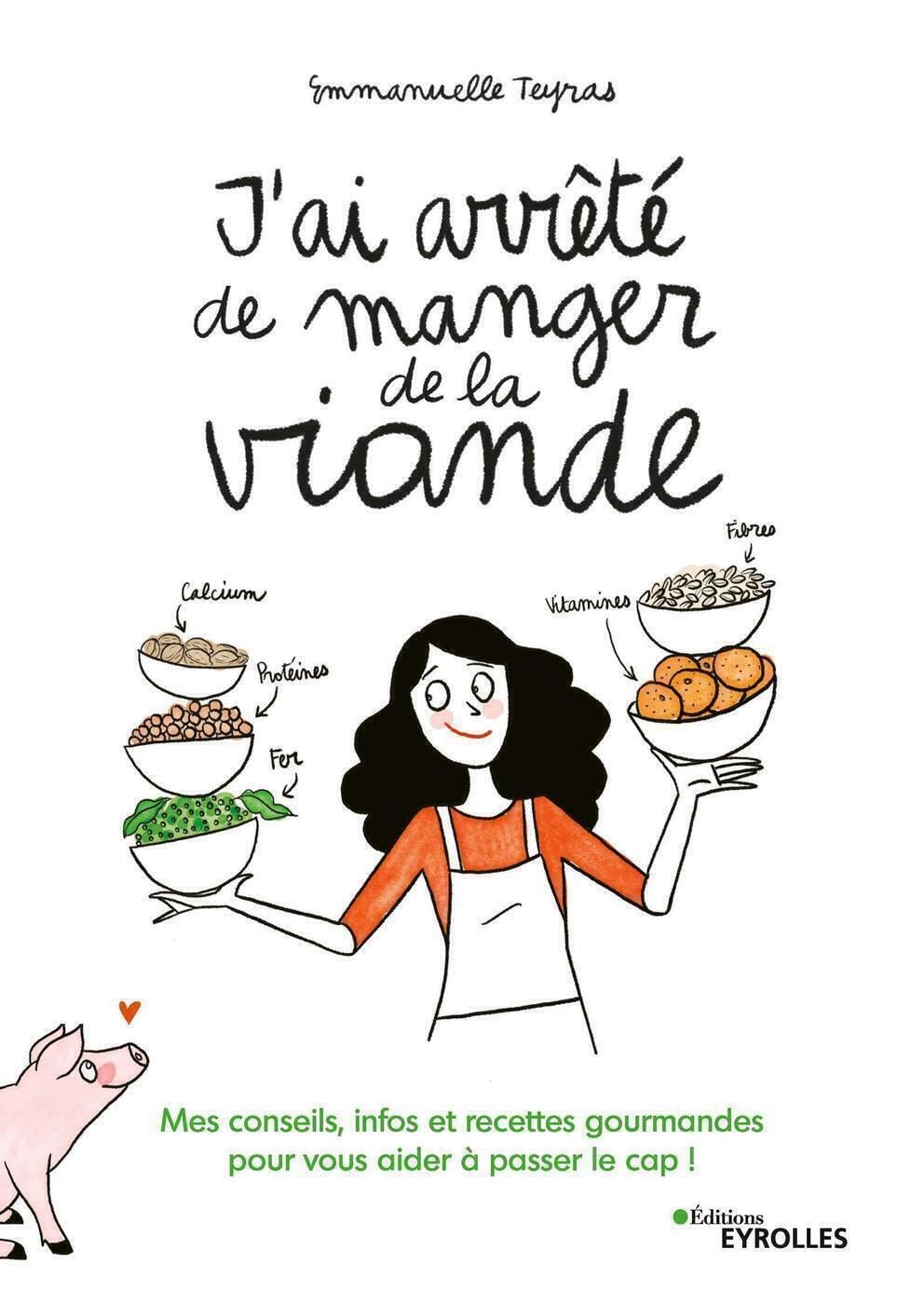 J'ai arrêté de manger de la viande !: Mes conseils, infos et recettes gourmandes pour vous aider à passer le cap ! Books