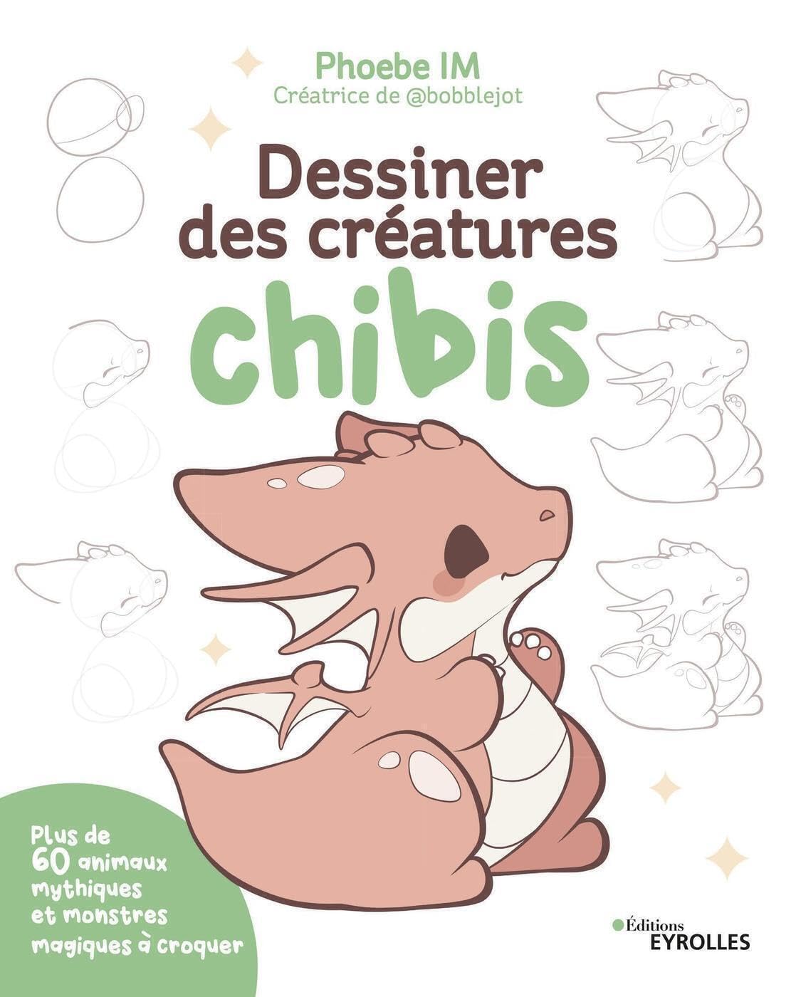 Dessiner des créatures chibis: Plus de 60 animaux mythiques et monstres magiques à croquer book