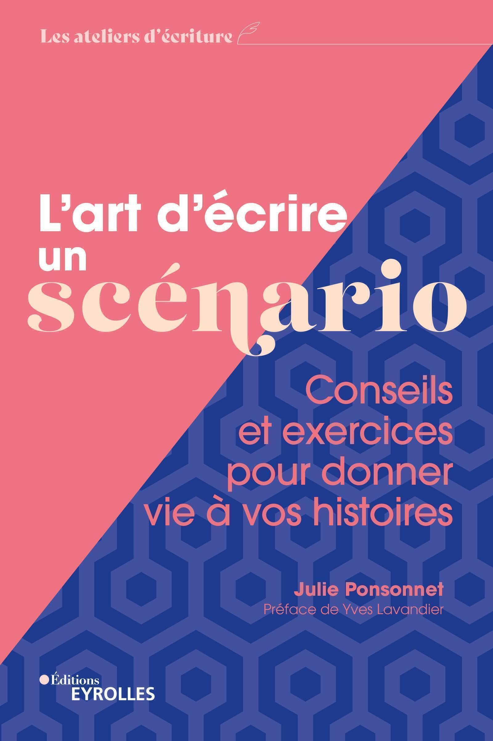 L'art d'écrire un scénario: Conseils et exercices pour donner vie à vos histoires Film, Art & Culture