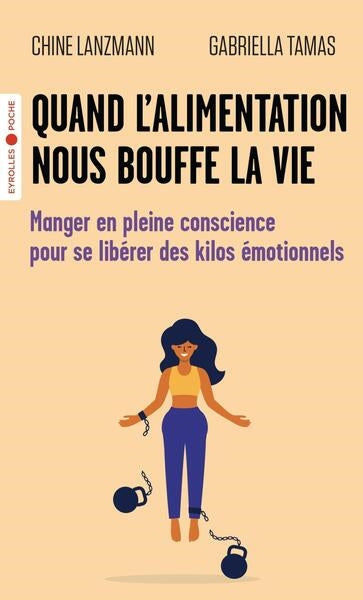 Quand l'alimentation nous bouffe la vie : manger en pleine conscience pour se libérer des kilos émotionnels Books
