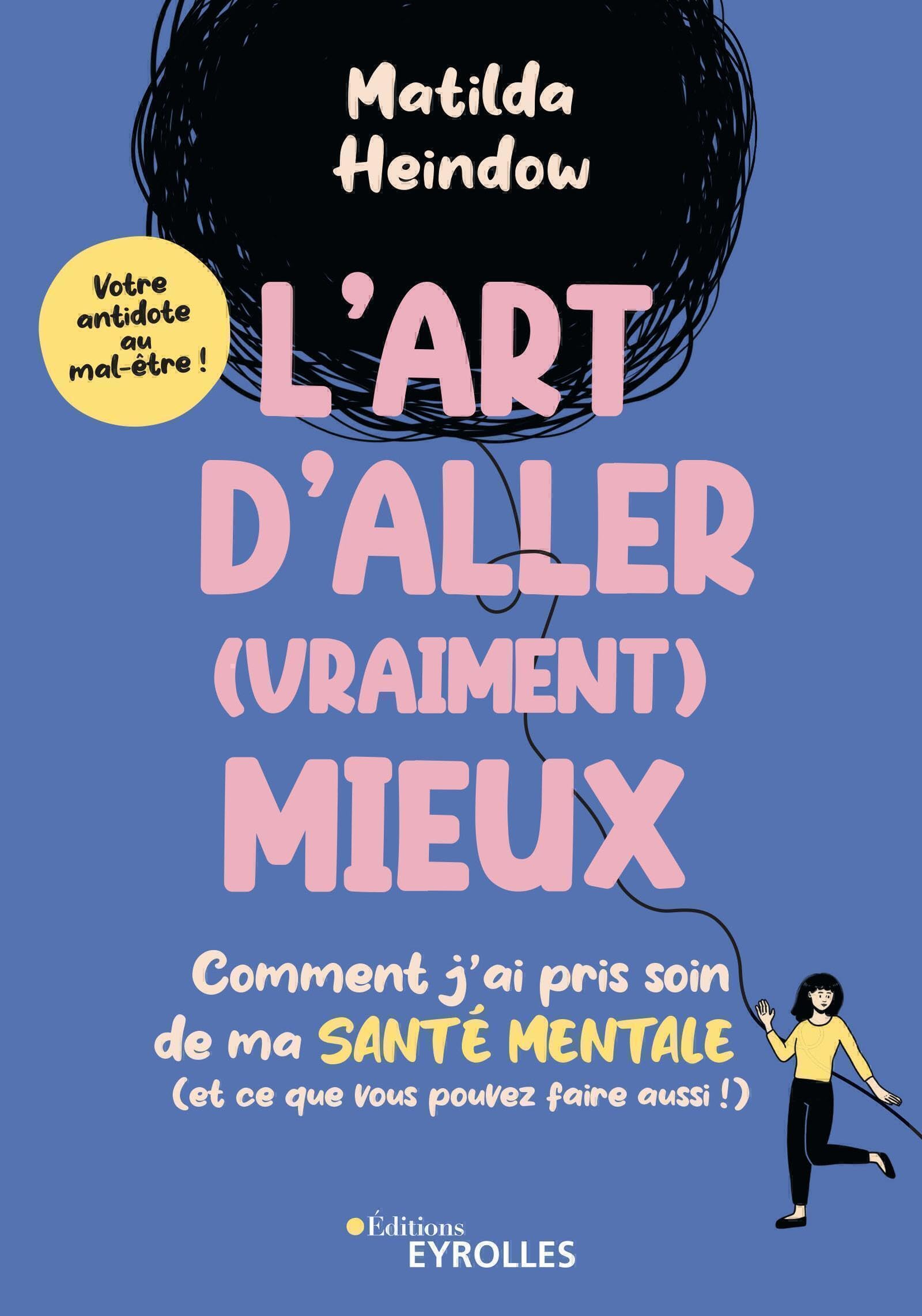 L'art d'aller (vraiment) mieux: Comment j'ai pris soin de ma santé mentale (et ce que vous pouvez faire aussi !) Books