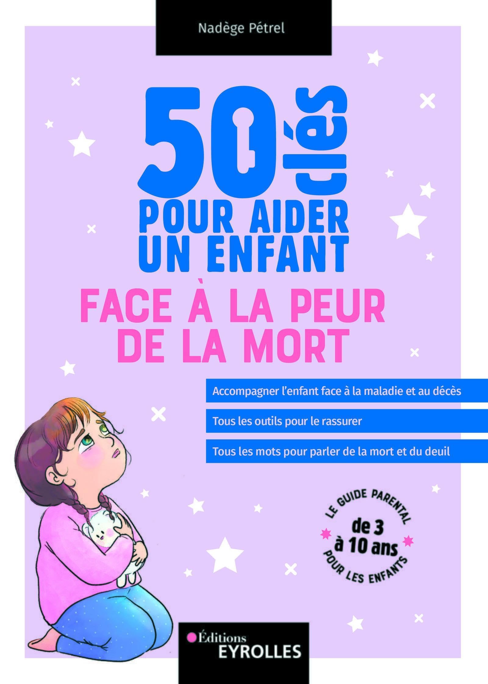 50 clés pour aider un enfant face à la peur de la mort Business, Finance & Career