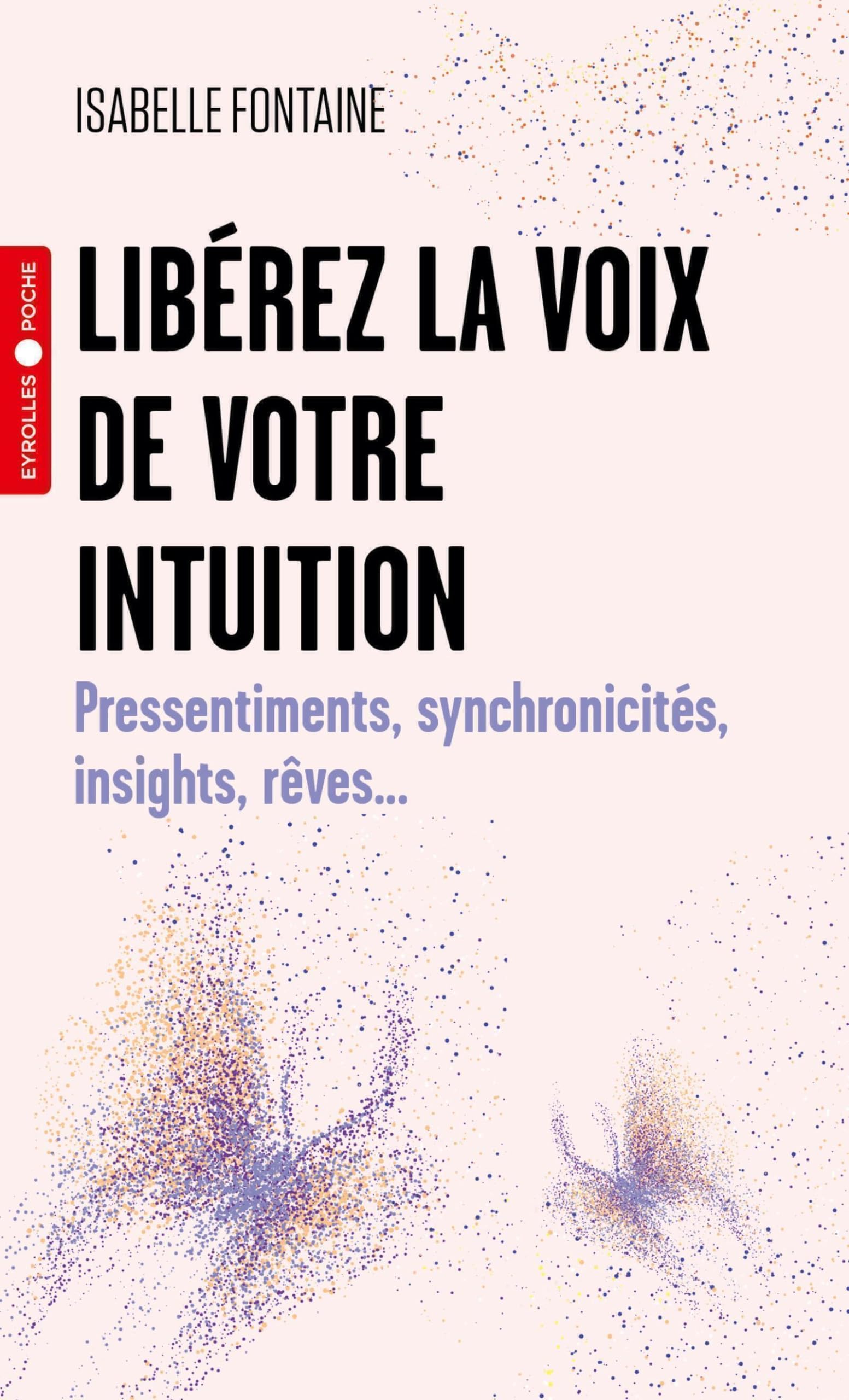 Libérez la voix de votre intuition: Pressentiments, synchronicités, insights, rêves... book