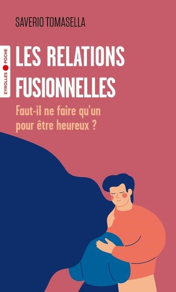 Les relations fusionnelles : faut-il ne faire qu'un pour être heureux ? Books