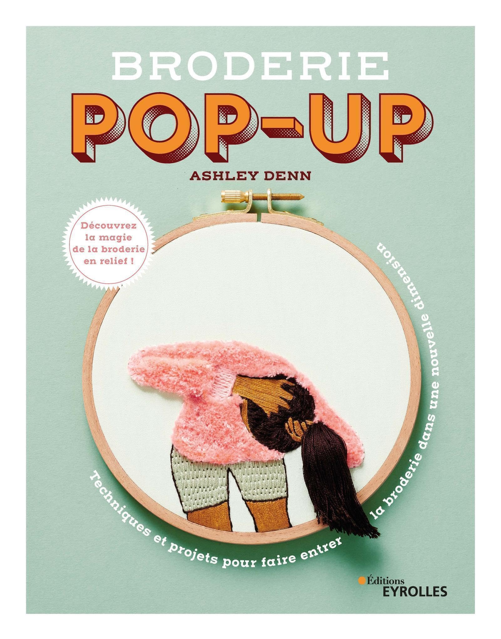 Broderie pop-up: Techniques et projets pour faire entrer la broderie dans une nouvelle dimension book