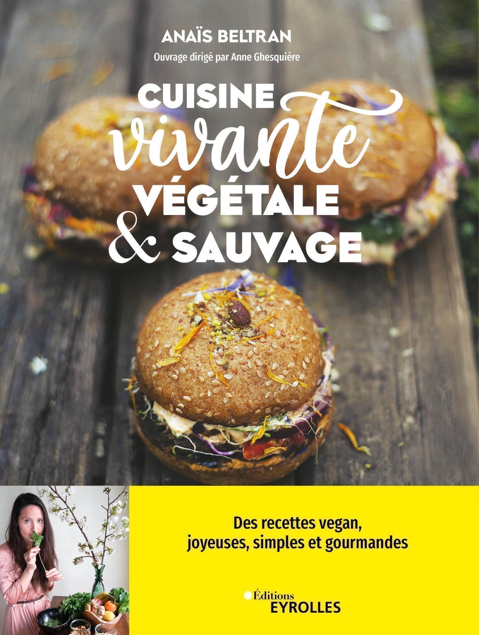 Cuisine vivante, végétale et sauvage: Des recettes vegan joyeuses, simples et gourmandes pour redécouvrir votre dimension sacrée ! Books