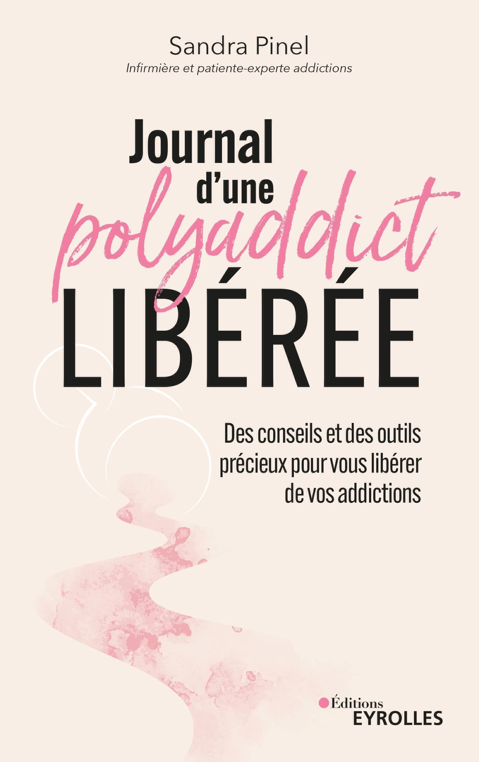 Journal d'une polyaddict libérée: Des conseils et des outils précieux pour vous libérer de vos addictions Books