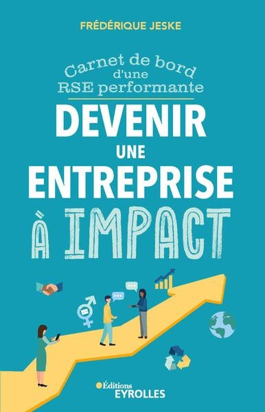 Devenir une entreprise à impact : carnet de bord d'une RSE performante Business, Finance & Career