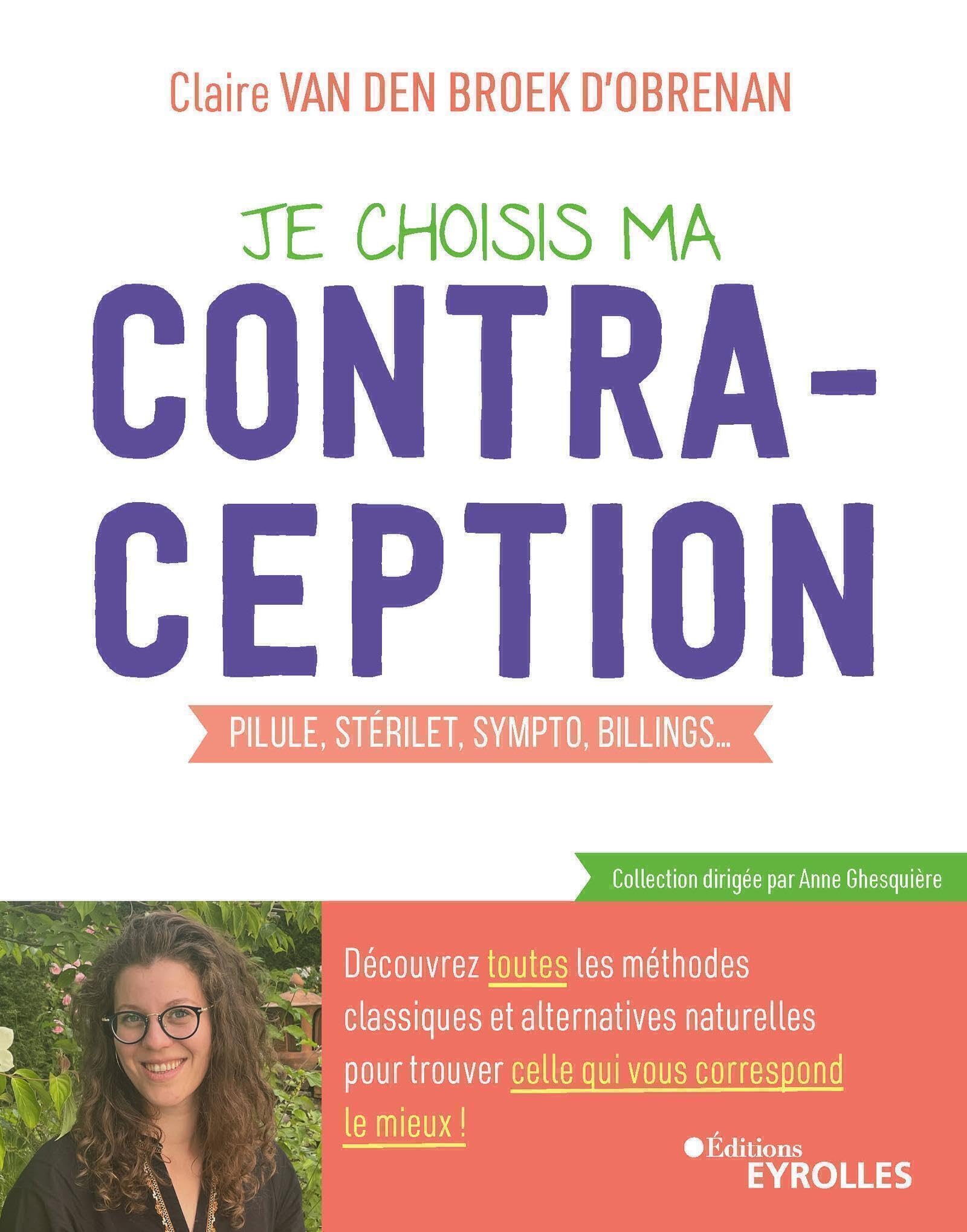 Je choisis ma contraception: Pilule, stérilet, sympto, Billings... Découvrez toutes les méthodes classiques et alternatives naturelles pour trouver celle qui vous correspond Books