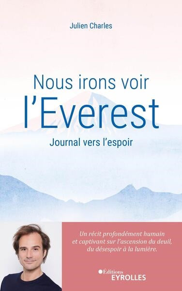 Nous irons voir l'Everest : journal vers l'espoir : un récit profondément humain et captivant sur l'ascension du deuil, du désespoir à la lumière Books