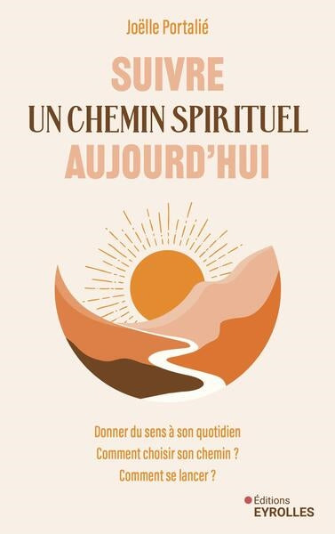 Suivre un chemin spirituel aujourd'hui : donner du sens à son quotidien : comment choisir son chemin ? Comment se lancer ? Politics & History