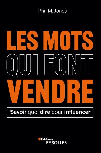 Les mots qui font vendre : savoir quoi dire pour influencer book