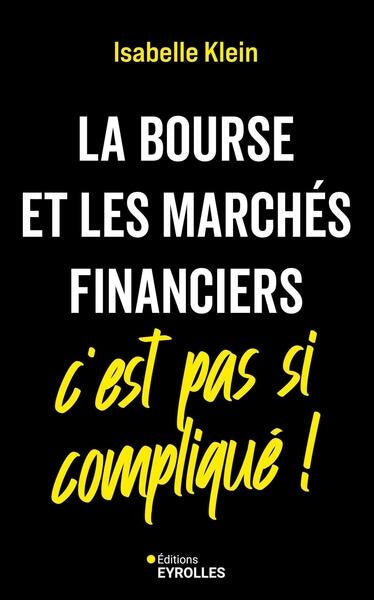 La Bourse et les marchés financiers, c'est pas si compliqué ! book