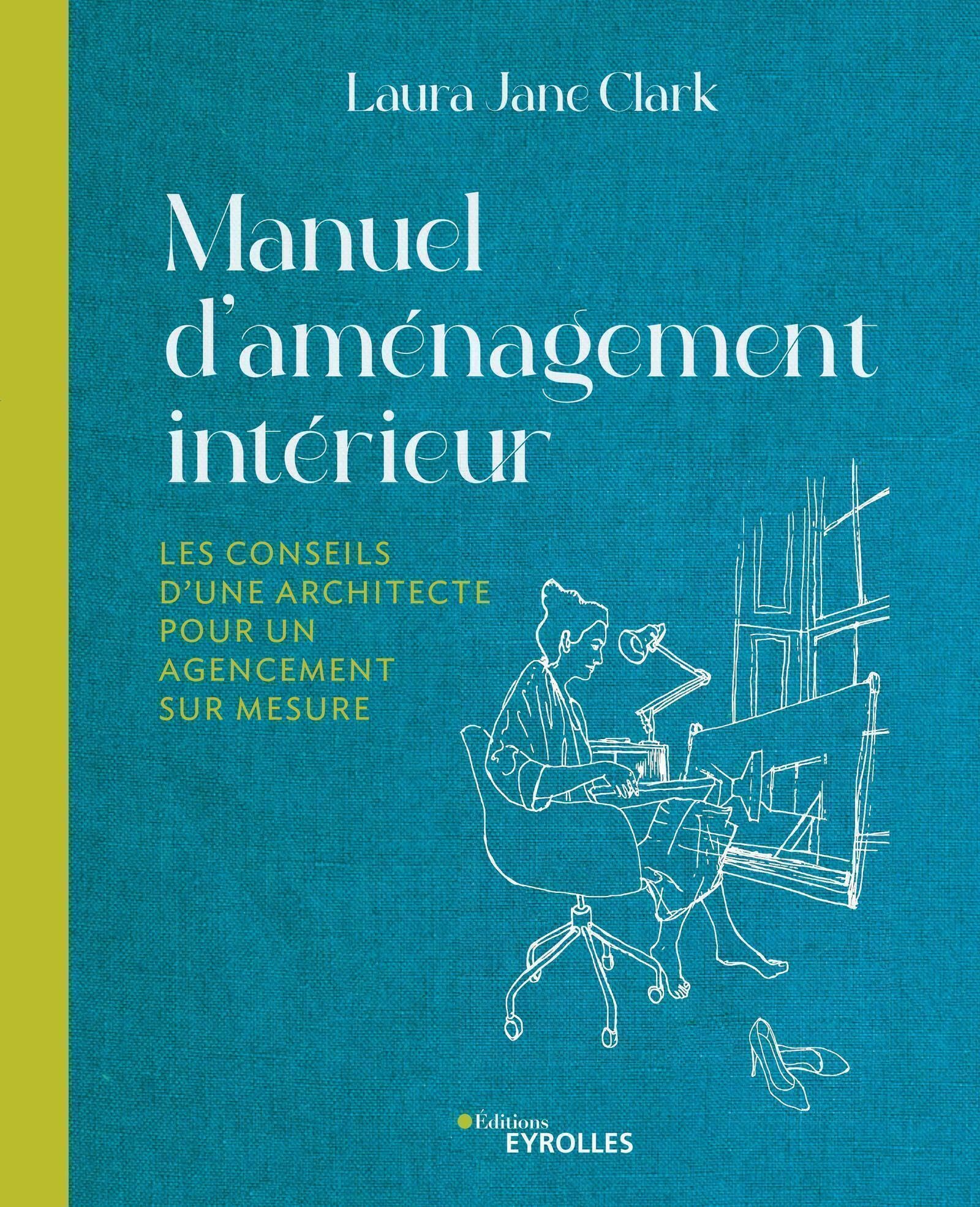 Manuel d'aménagement intérieur: Les conseils d'une architecture pour un agencement sur-mesure book