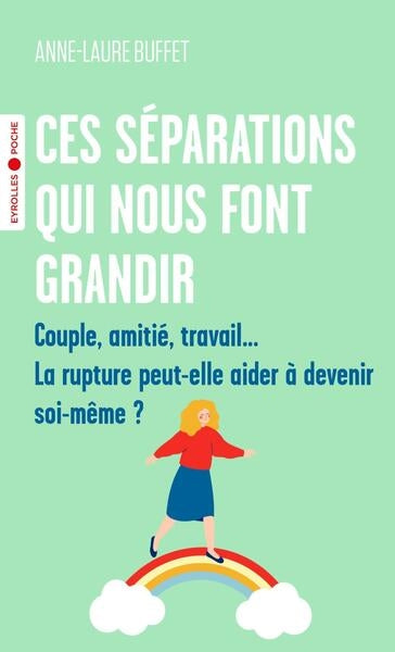 Ces séparations qui nous font grandir : couple, amitié, travail... la rupture peut-elle aider à devenir soi-même ? Psychology