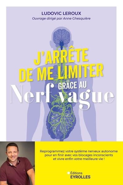 J'arrête de me limiter grâce au nerf vague : reprogrammez votre système nerveux autonome pour en finir avec vos blocages inconscients et vivre enfin votre meilleure vie ! Books