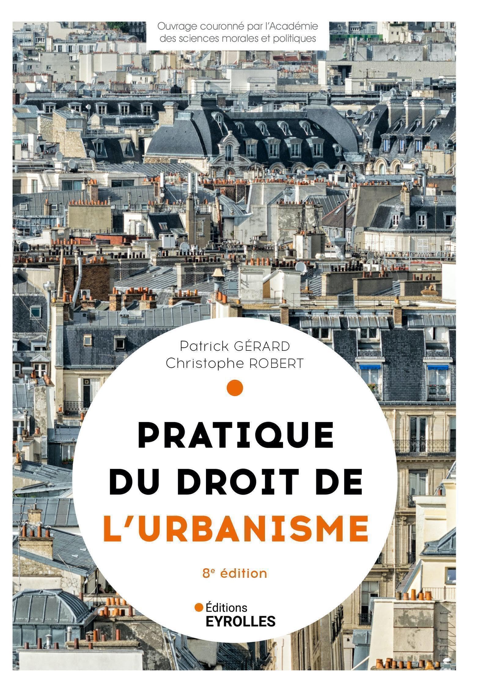 Pratique du droit de l'urbanisme - 8e édition: Urbanisme réglementaire, individuel et opérationnel Law