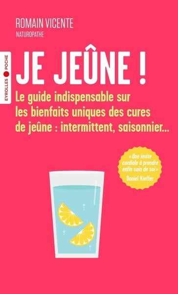 Je jeûne ! : le guide indispensable sur les bienfaits uniques des cures de jeûne : intermittent, saisonnier... book