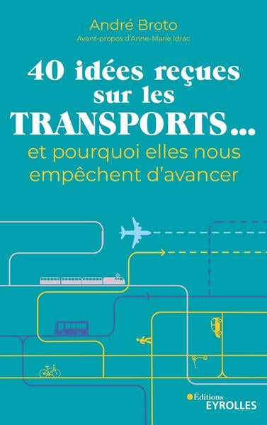 40 idées reçues sur les transports... : et pourquoi elles nous empêchent d'avancer Books