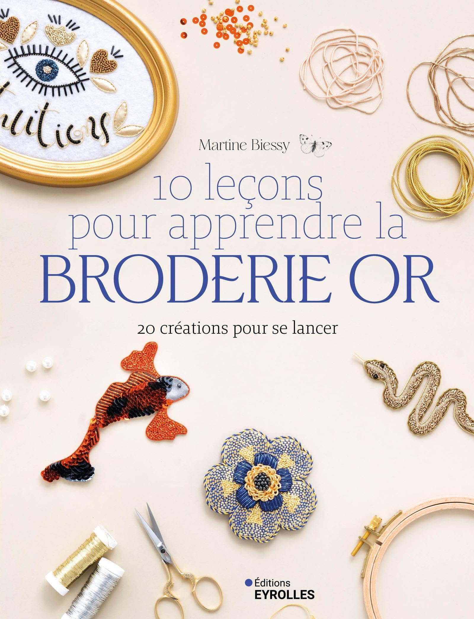 10 leçons pour apprendre la broderie or: 20 créations pour se lancer book