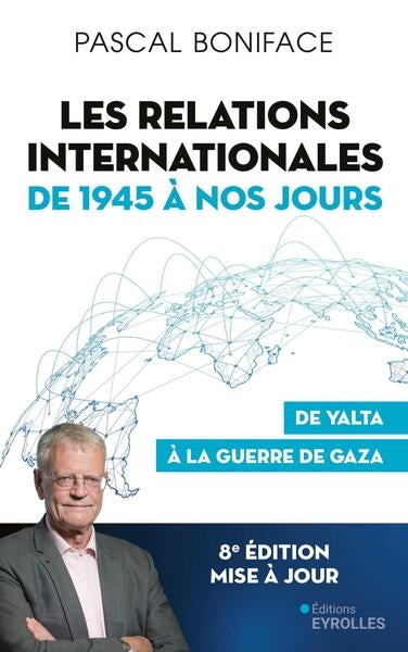 Les relations internationales de 1945 à nos jours : de Yalta à la guerre de Gaza Politics & History