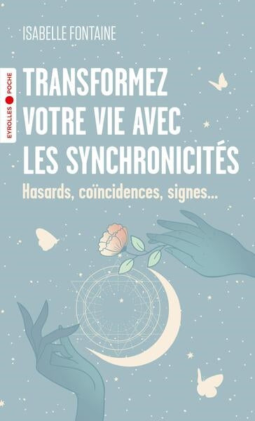 Transformez votre vie avec les synchronicités : hasards, coïncidences, signes... book