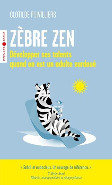 Zèbre zen : développer ses talents quand on est un adulte surdoué Books
