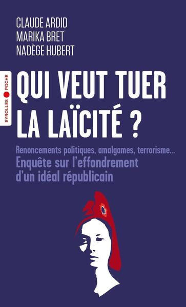 Qui veut tuer la laïcité ? : enquête sur l'effondrement d'un idéal républicain Essays & Short Stories