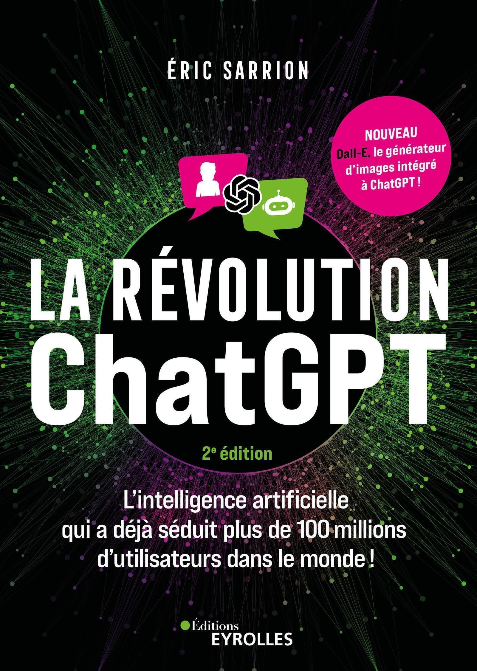 La révolution ChatGPT - 2e édition: L'IA qui a déjà séduit plus de 100 millions d'utilisateurs dans le monde ! Media & Communication