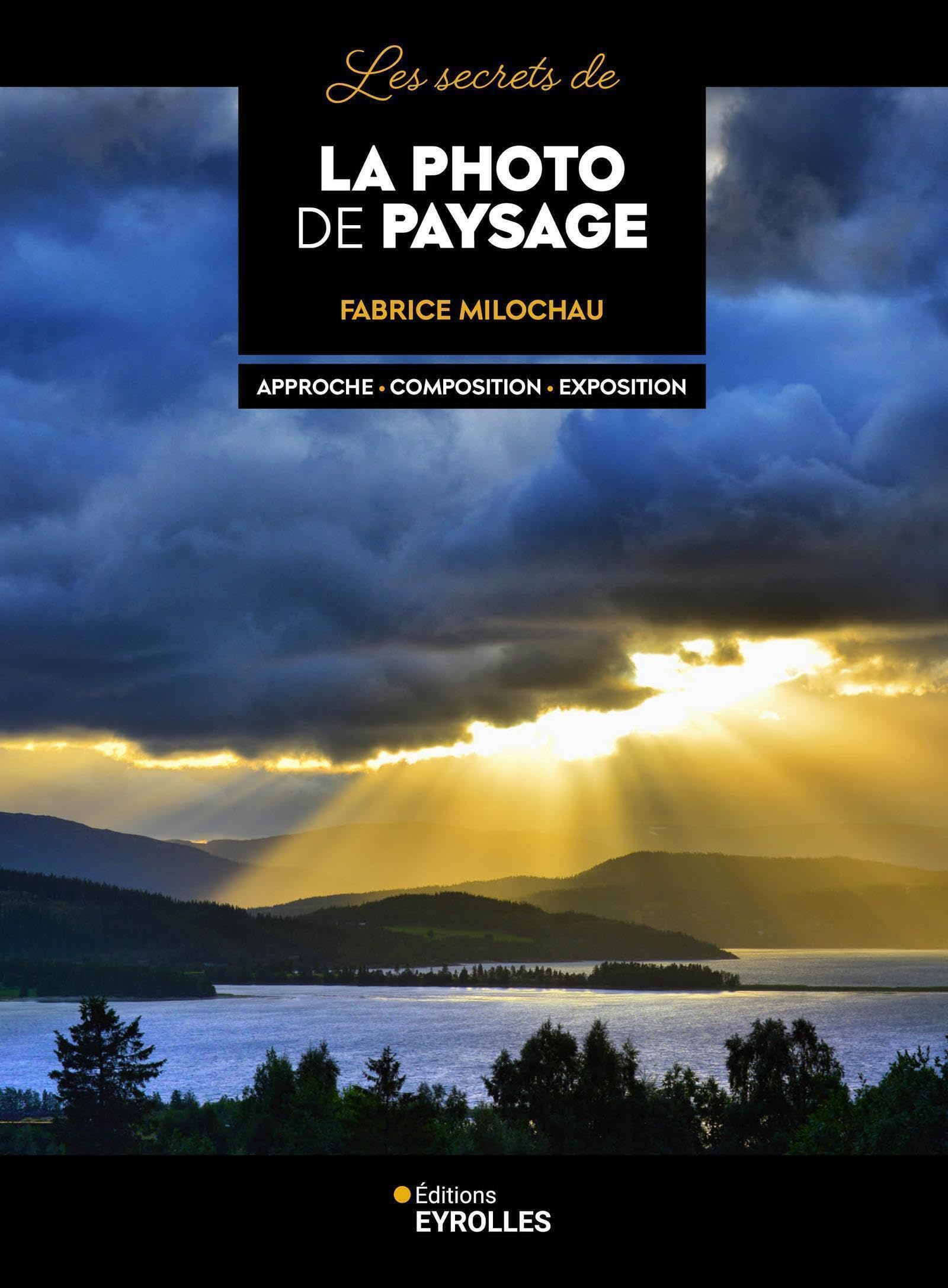 Les secrets de la photo de paysage: Approche - Composition - Exposition book