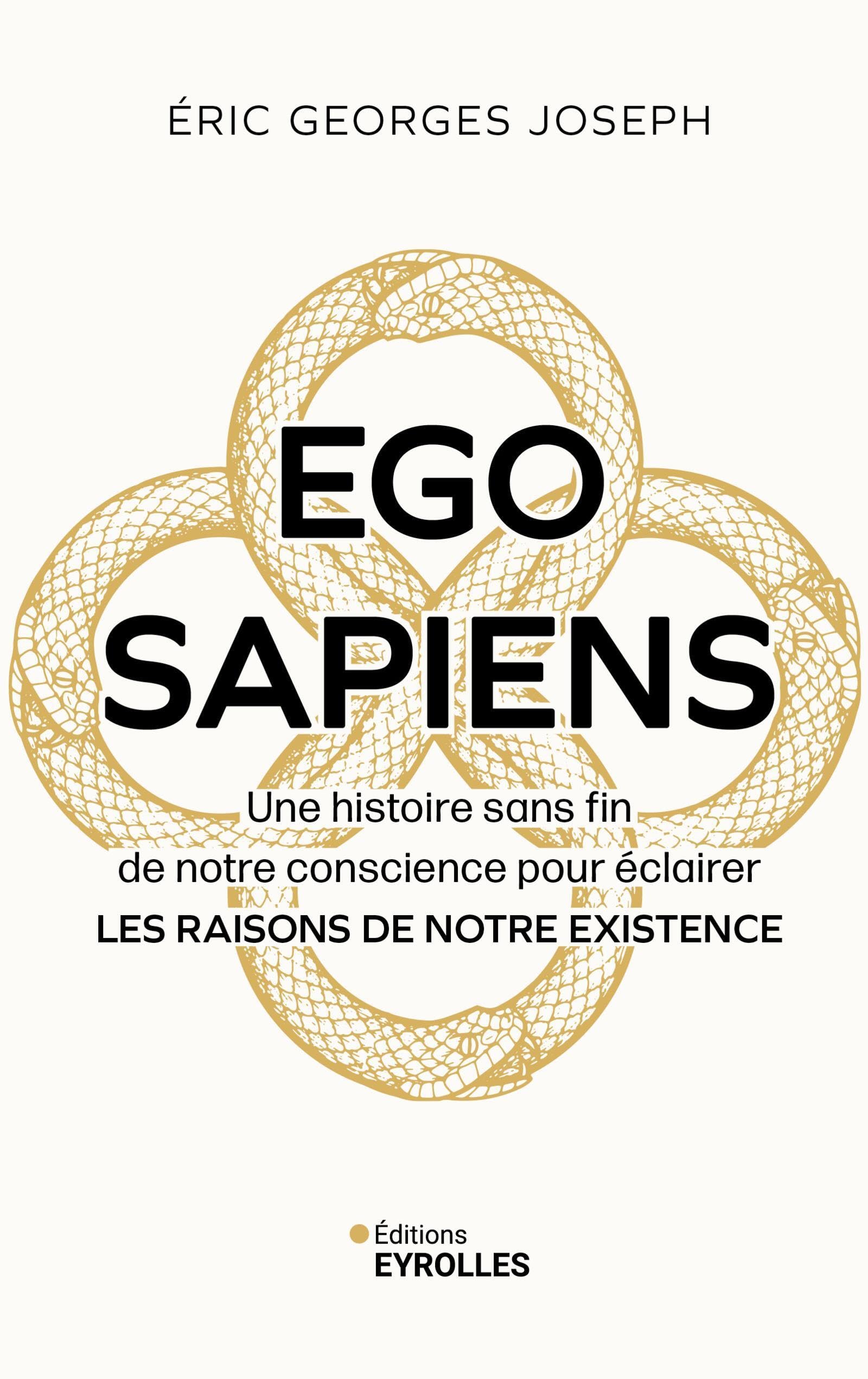 Ego Sapiens: Une histoire sans fin de notre conscience pour éclairer les raisons de notre existence book