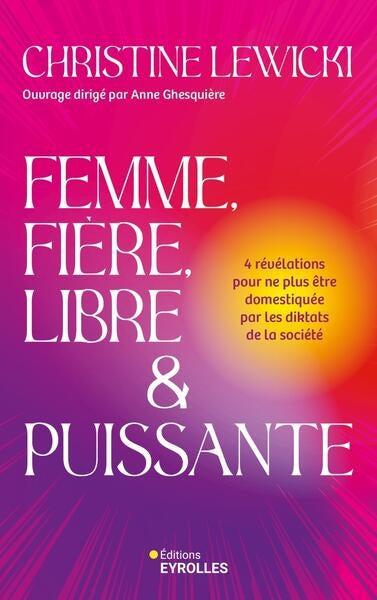 Femme, fière, libre & puissante : 4 révélations pour ne plus être domestiquée par les diktats de la société Books