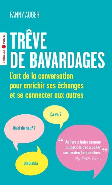 Trêve de bavardages : l'art de la conversation pour enrichir ses échanges et se connecter aux autres book