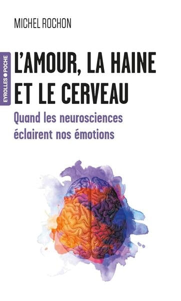 L'amour, la haine et le cerveau : quand les neurosciences éclairent nos émotions Medicine