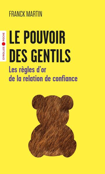 Le pouvoir des gentils : les règles d'or de la relation de confiance Psychology