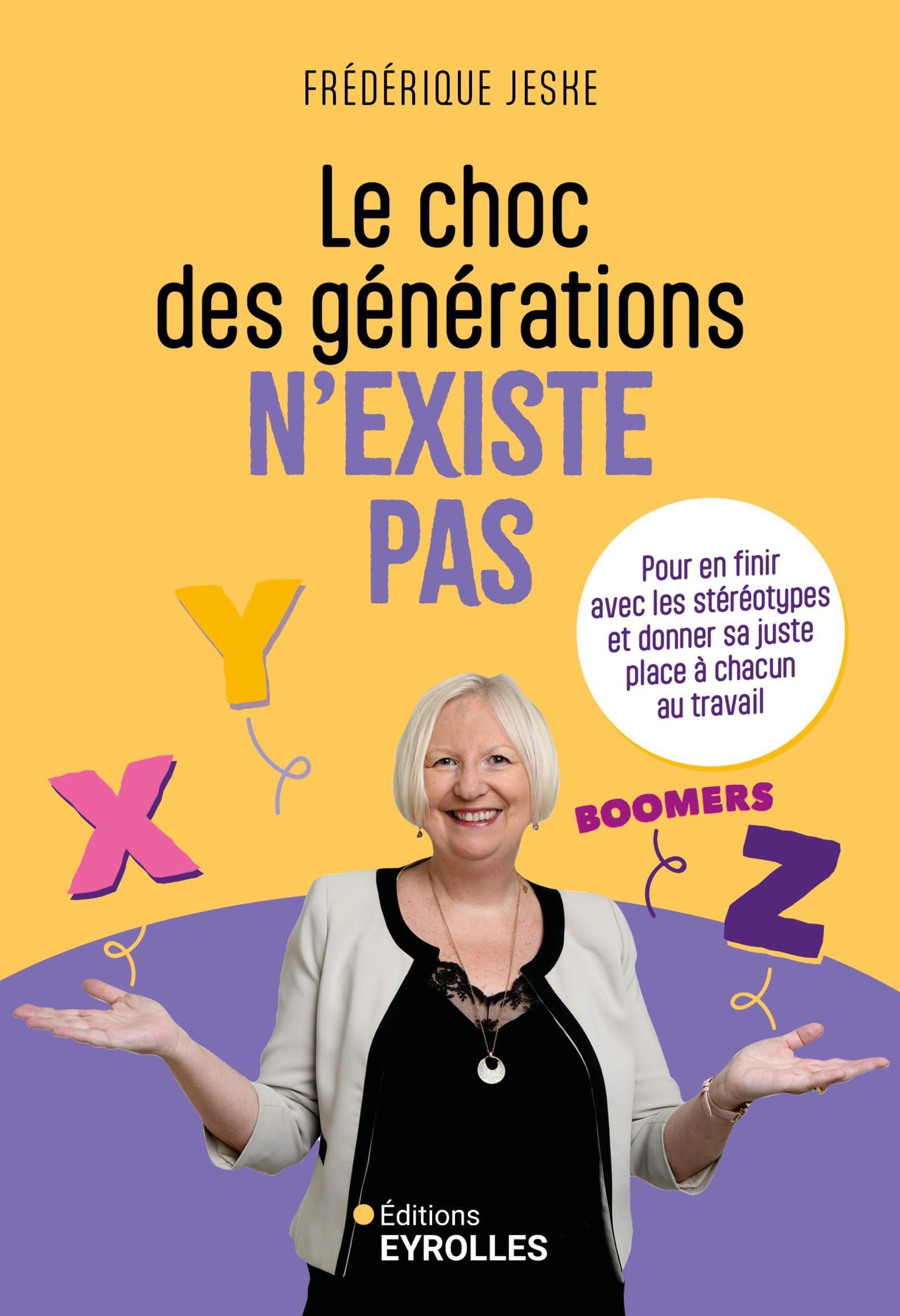 Le choc des générations n'existe pas: Pour en finir avec les stéréotypes et donner sa juste place à chacun au travail Business, Finance & Career