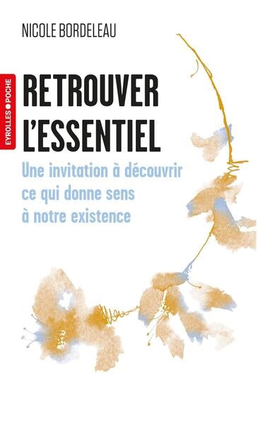 Retrouver l'essentiel : une invitation à découvrir ce qui donne sens à notre existence Books