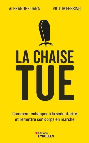 La chaise tue : comment échapper à la sédentarité et remettre son corps en marche Books